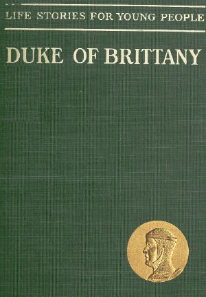 [Gutenberg 60257] • The Duke of Brittany